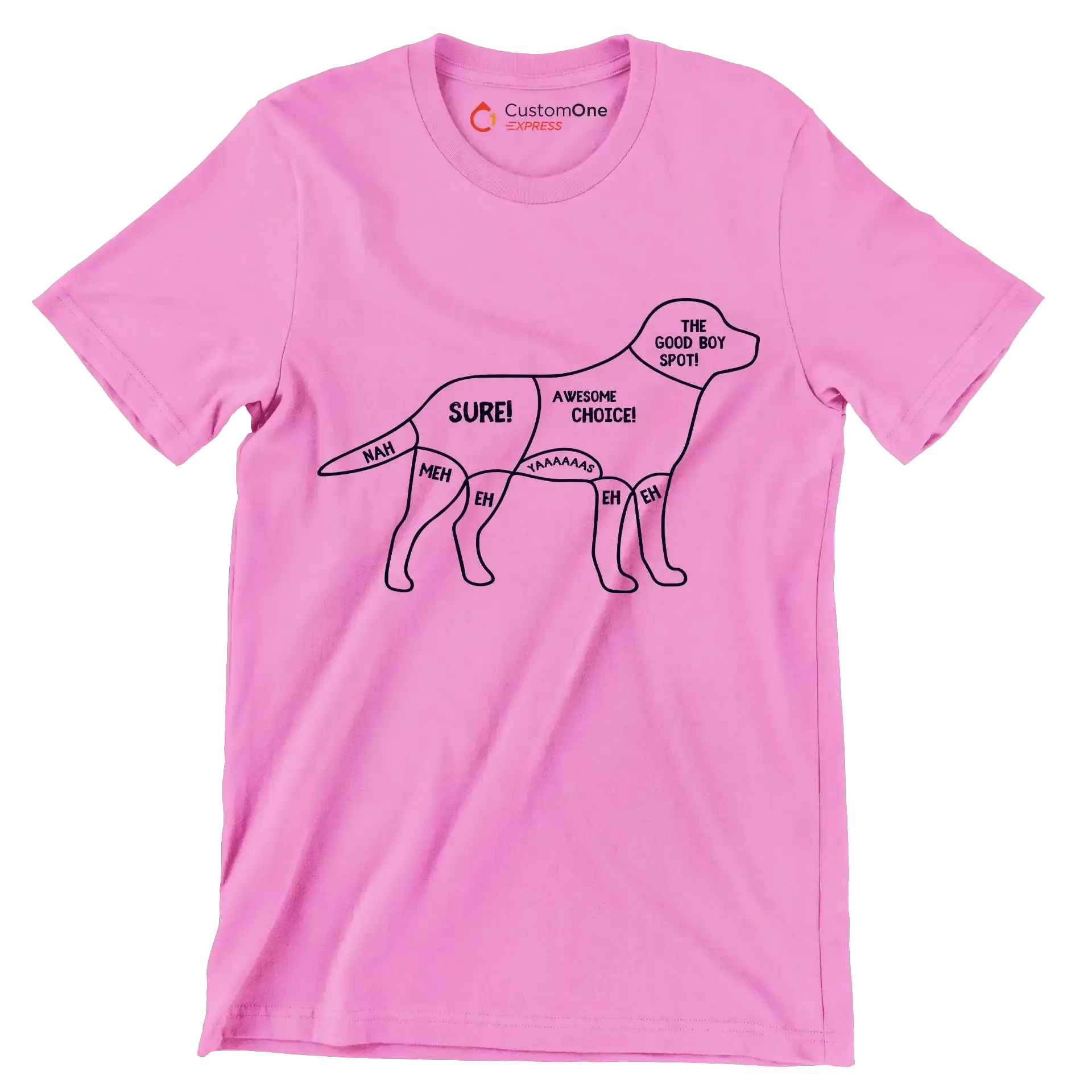 Nah meh eh sure! awesome choice. yaaaaas eh eh the good boy spot - Dog Themed T-Shirt-Pink-S-Custom One Express