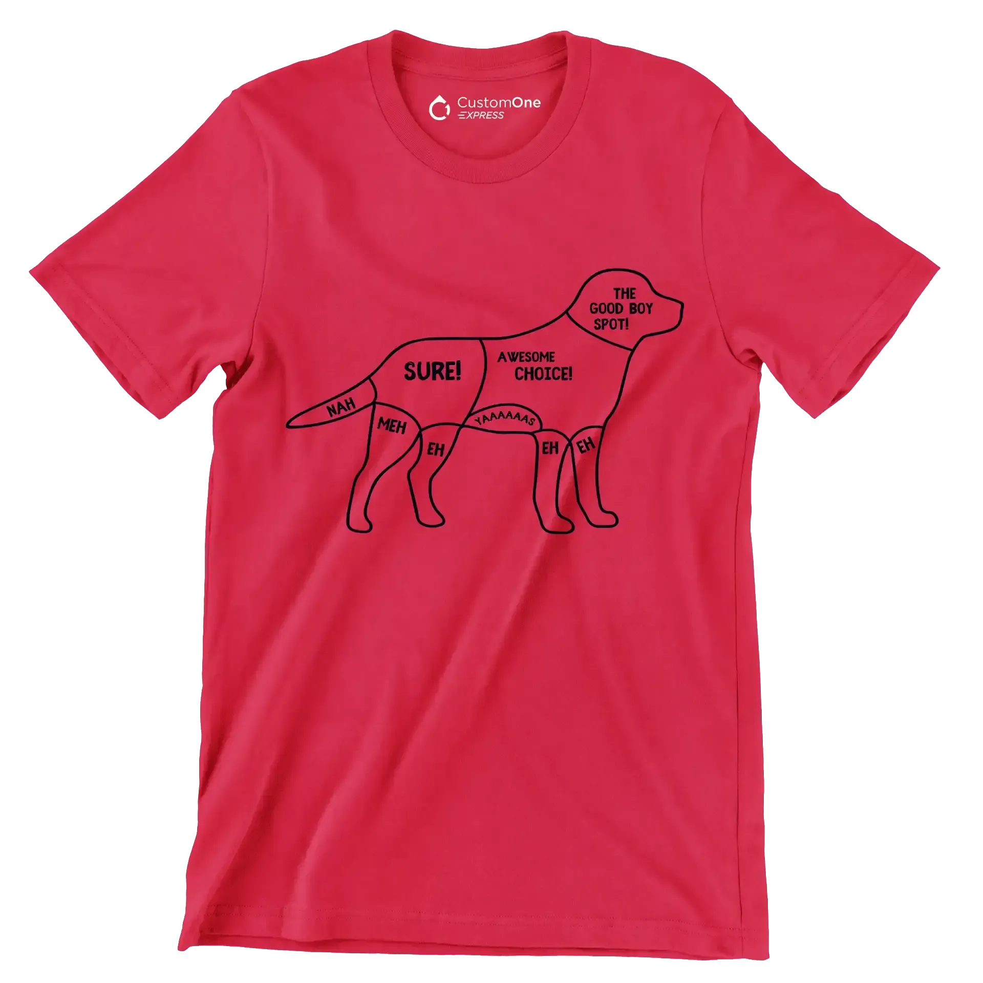 Nah meh eh sure! awesome choice. yaaaaas eh eh the good boy spot - Dog Themed T-Shirt-Red-S-Custom One Express