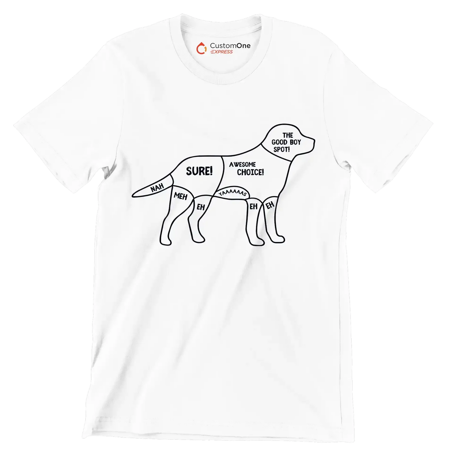 Nah meh eh sure! awesome choice. yaaaaas eh eh the good boy spot - Dog Themed T-Shirt-White-S-Custom One Express