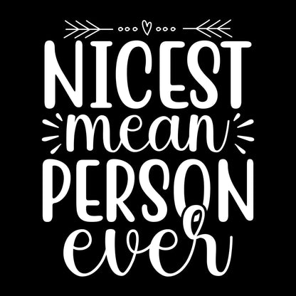 Nicest mean person ever - Sarcasm Themed T-Shirt-Black-S-Custom One Express