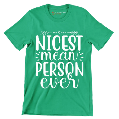 Nicest mean person ever - Sarcasm Themed T-Shirt-Green-S-Custom One Express