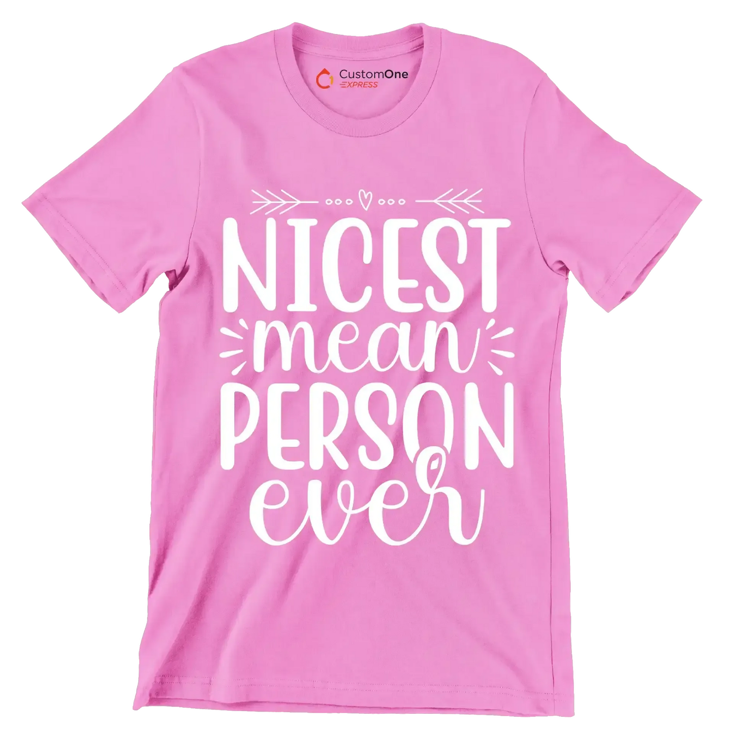 Nicest mean person ever - Sarcasm Themed T-Shirt-Pink-S-Custom One Express