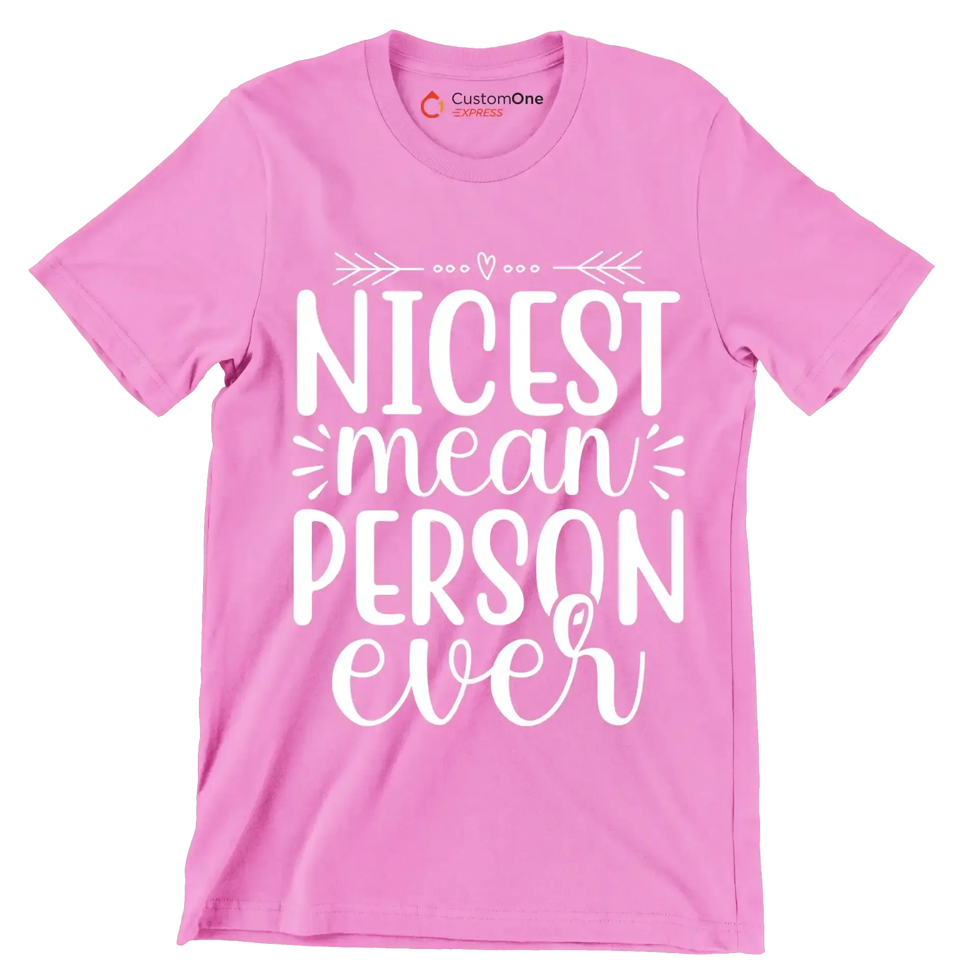 Nicest mean person ever - Sarcasm Themed T-Shirt-Pink-S-Custom One Express