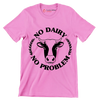 No dairy No problem - Vegan Themed T-Shirt-Pink-S-Custom One Express