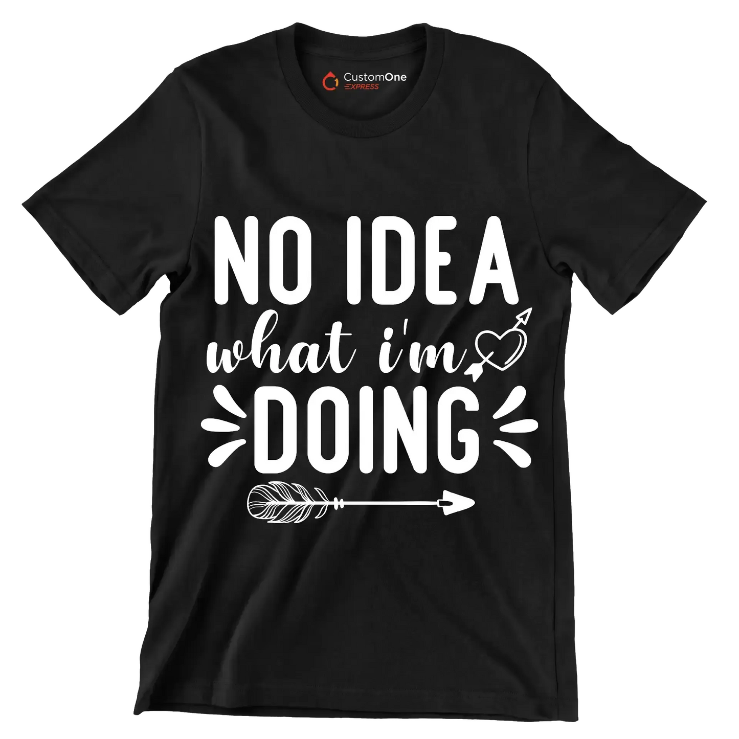 No idea what I'm doing - Sarcasm Themed T-Shirt-Black-S-Custom One Express