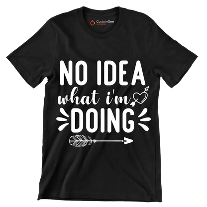 No idea what I'm doing - Sarcasm Themed T-Shirt-Black-S-Custom One Express