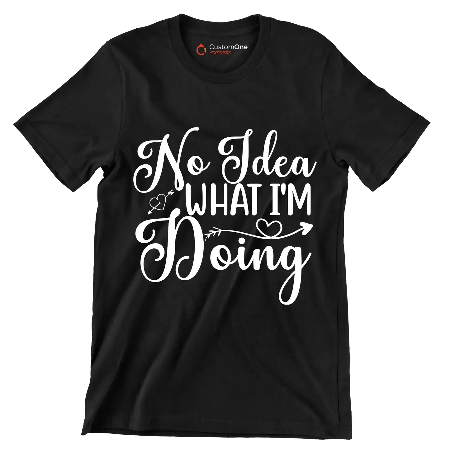No idea what I'm doing - Sarcasm Themed T-Shirt-Black-S-Custom One Express