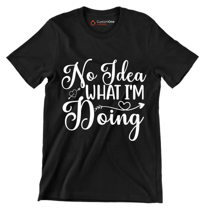 No idea what I'm doing - Sarcasm Themed T-Shirt-Black-S-Custom One Express
