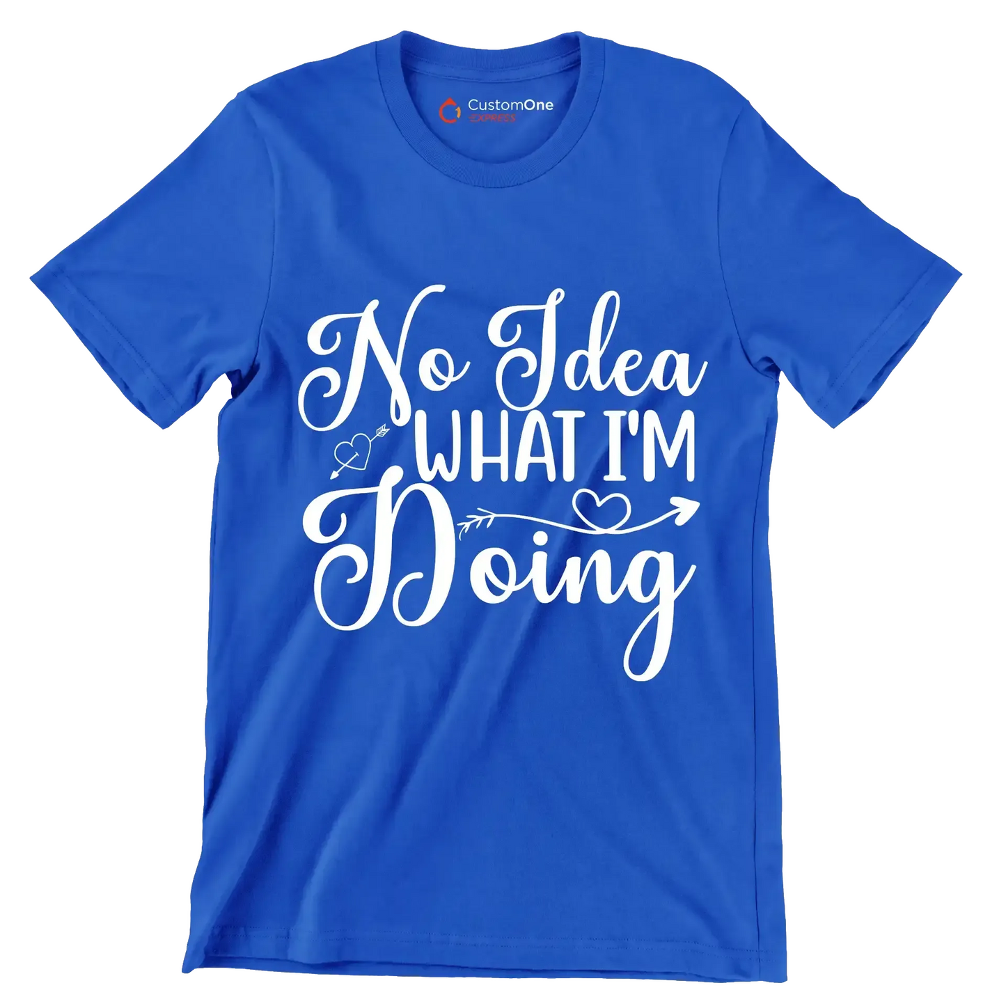 No idea what I'm doing - Sarcasm Themed T-Shirt-Blue-S-Custom One Express