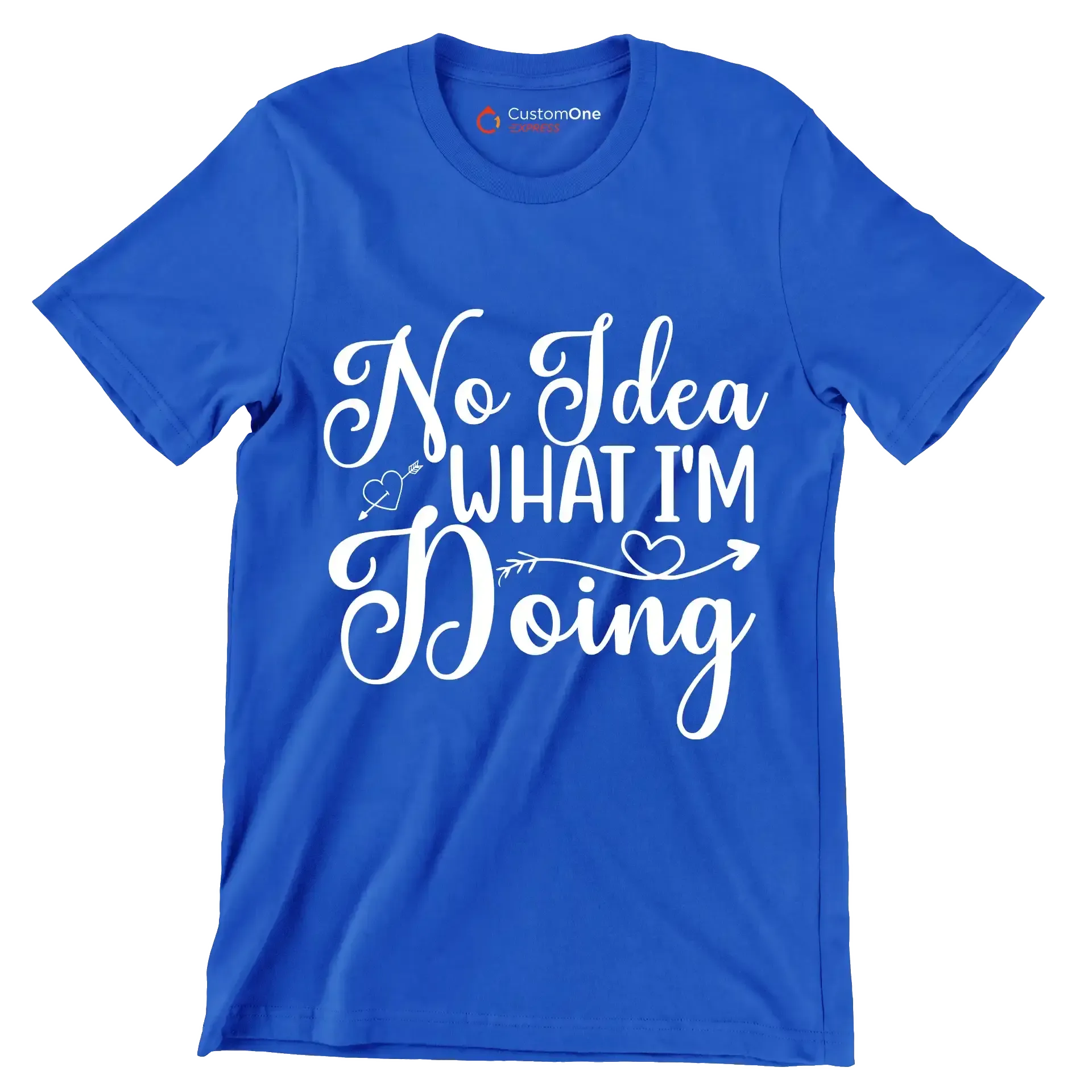 No idea what I'm doing - Sarcasm Themed T-Shirt-Blue-S-Custom One Express