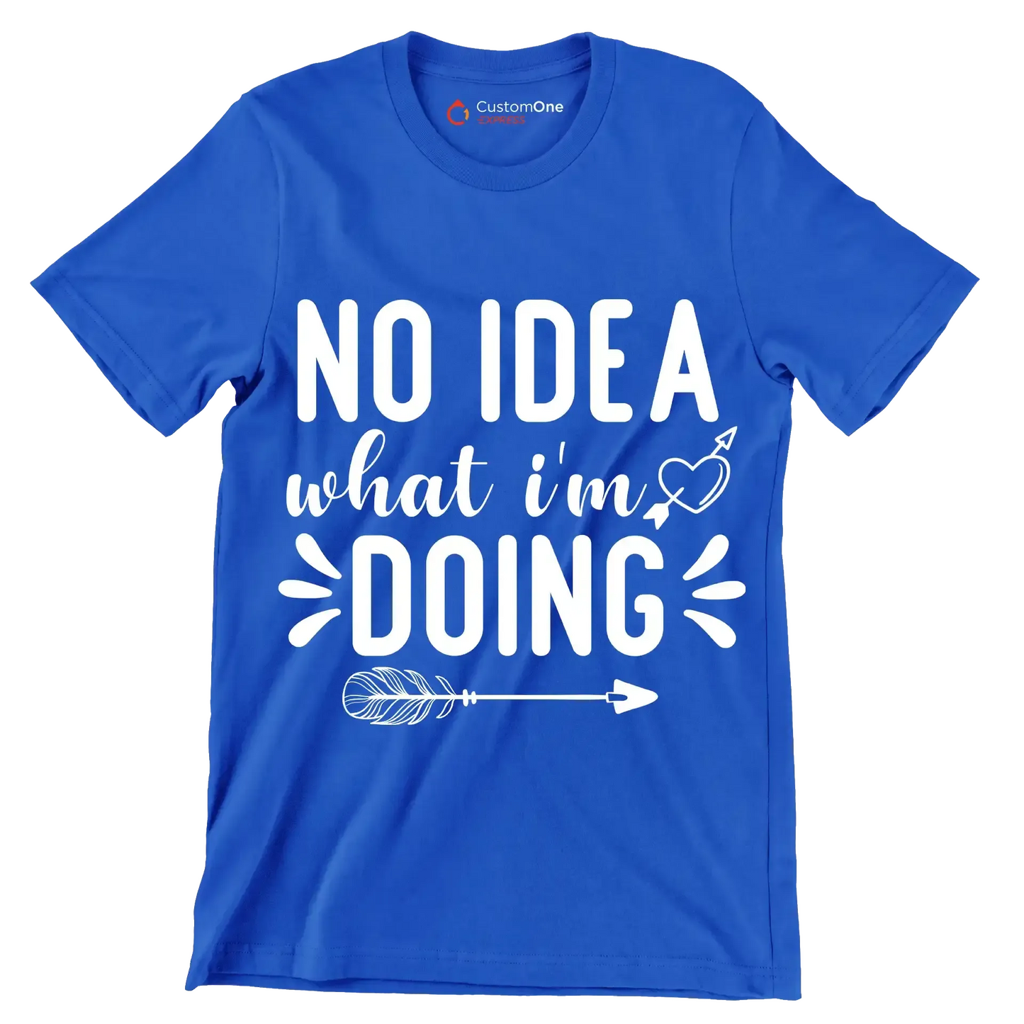 No idea what I'm doing - Sarcasm Themed T-Shirt-Blue-S-Custom One Express