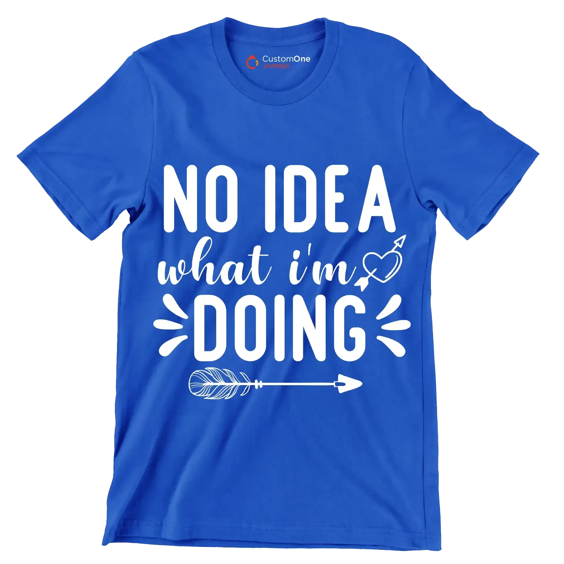 No idea what I'm doing - Sarcasm Themed T-Shirt-Blue-S-Custom One Express