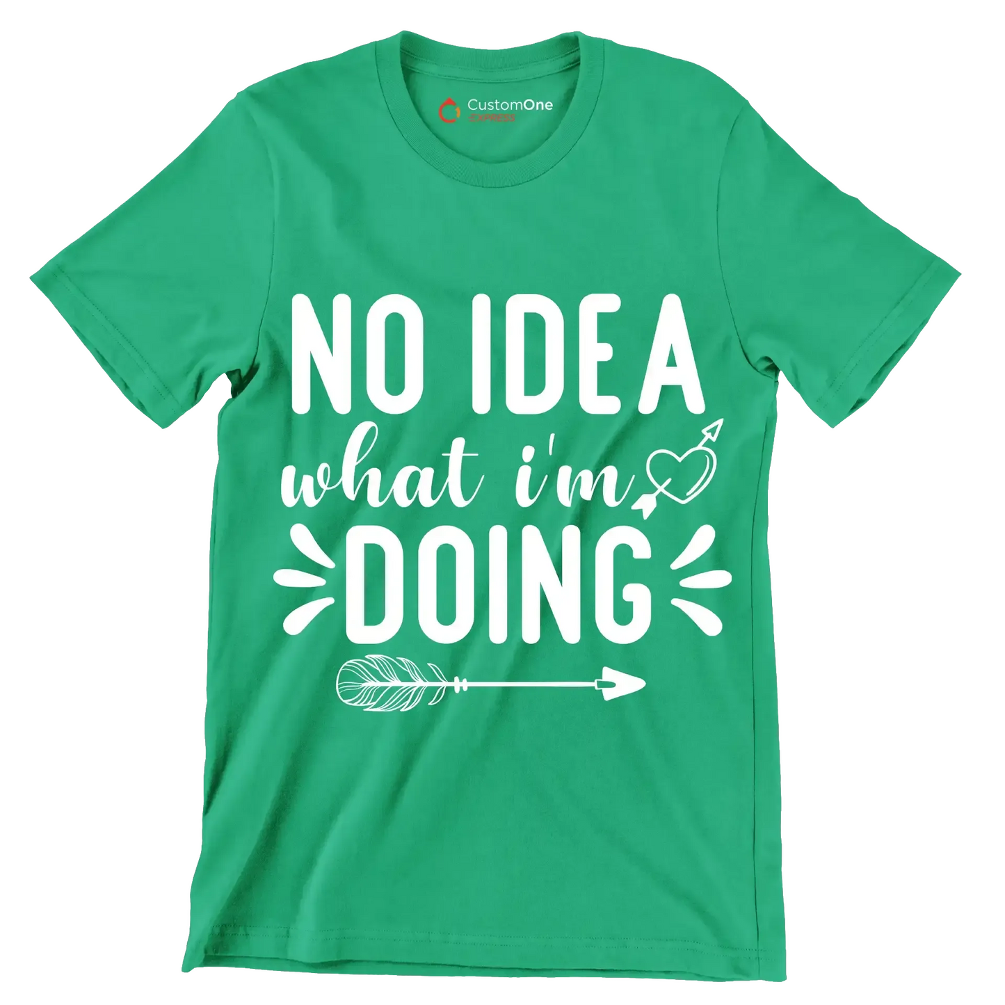 No idea what I'm doing - Sarcasm Themed T-Shirt-Green-S-Custom One Express