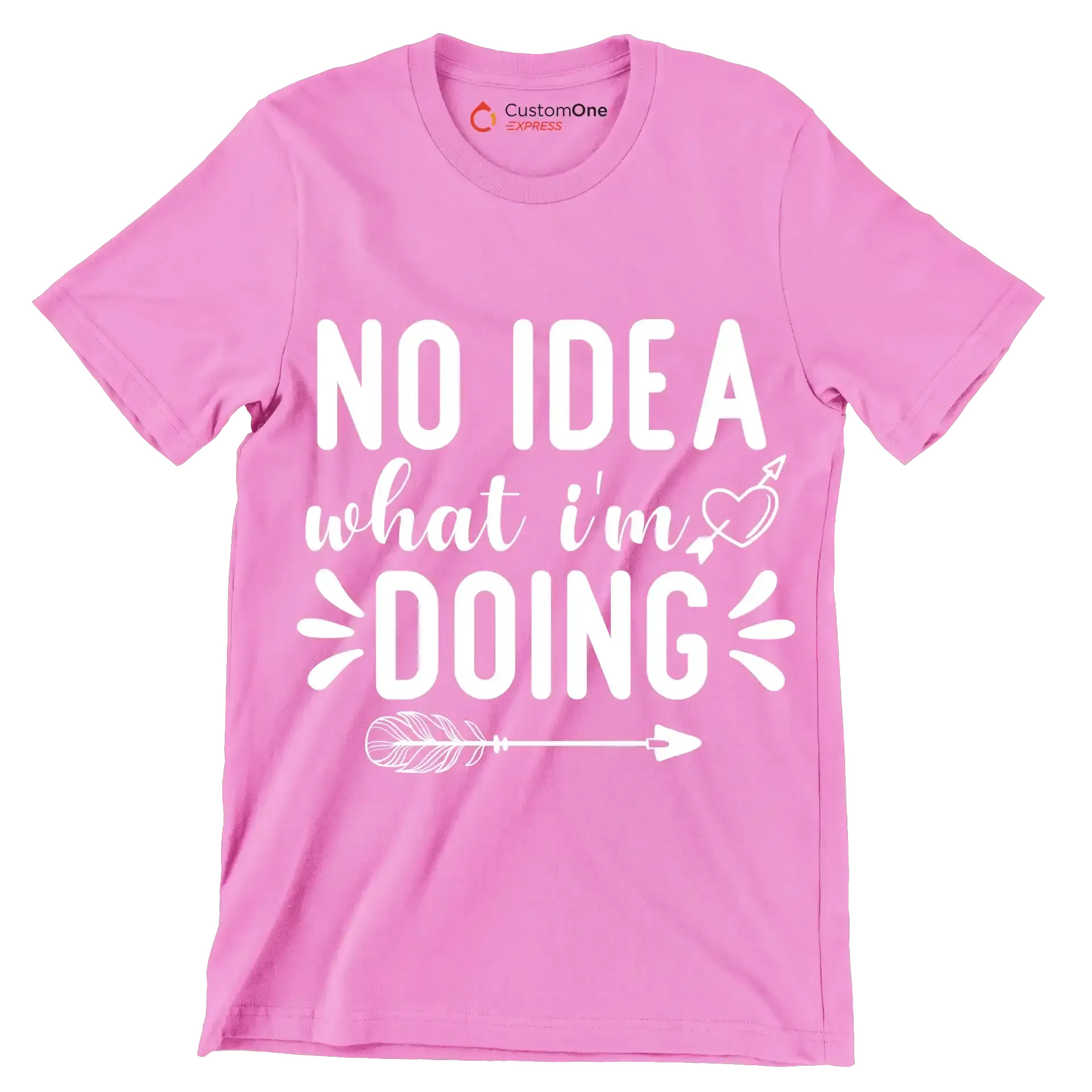 No idea what I'm doing - Sarcasm Themed T-Shirt-Pink-S-Custom One Express