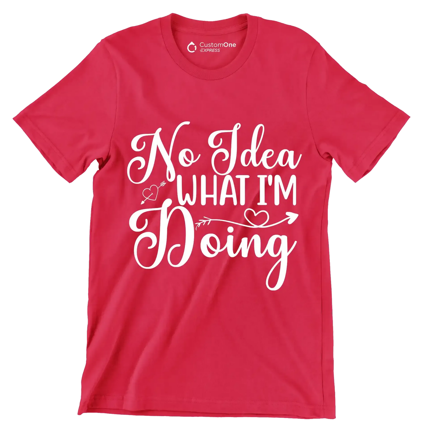 No idea what I'm doing - Sarcasm Themed T-Shirt-Red-S-Custom One Express