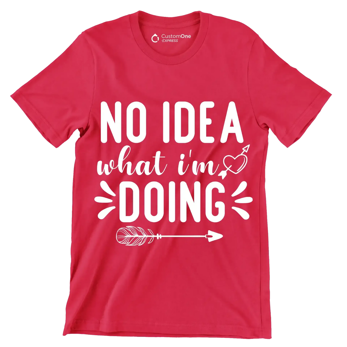 No idea what I'm doing - Sarcasm Themed T-Shirt-Red-S-Custom One Express