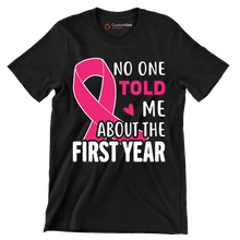 No one told me about the first year - Breast Cancer Awareness T-Shirt-Black-S-Custom One Express