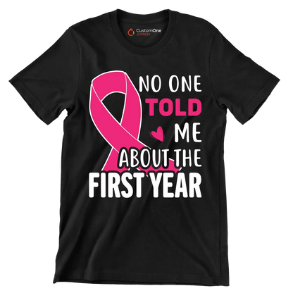 No one told me about the first year - Breast Cancer Awareness T-Shirt-Black-S-Custom One Express