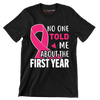 No one told me about the first year - Breast Cancer Awareness T-Shirt-Black-S-Custom One Express