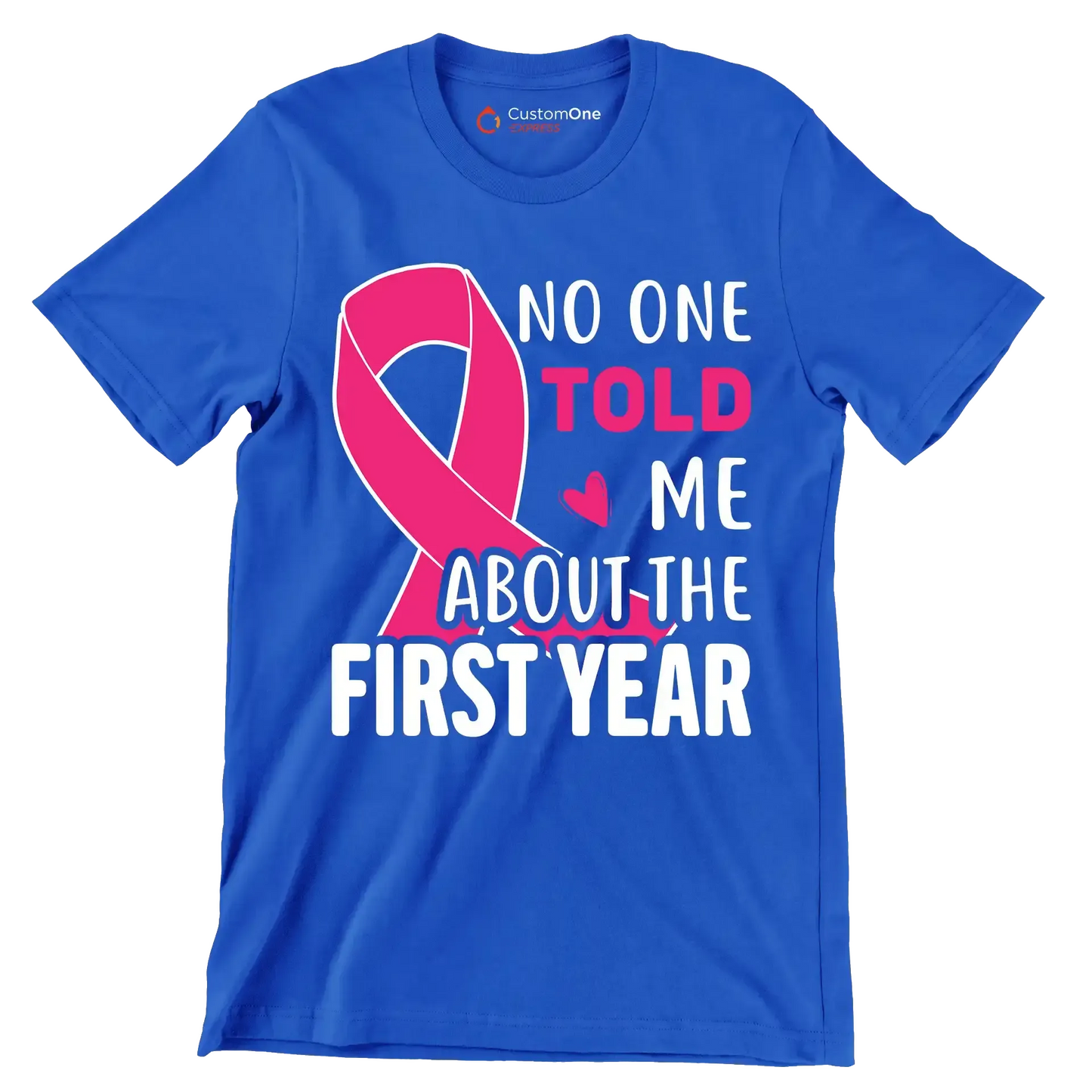 No one told me about the first year - Breast Cancer Awareness T-Shirt-Blue-S-Custom One Express