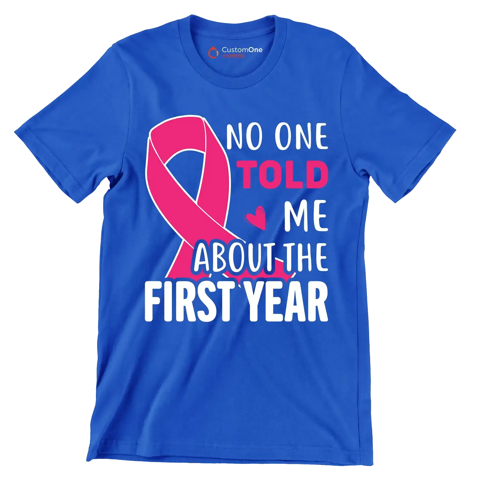 No one told me about the first year - Breast Cancer Awareness T-Shirt-Blue-S-Custom One Express