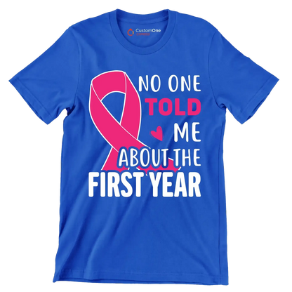 No one told me about the first year - Breast Cancer Awareness T-Shirt-Blue-S-Custom One Express
