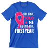 No one told me about the first year - Breast Cancer Awareness T-Shirt-Blue-S-Custom One Express