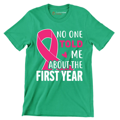 No one told me about the first year - Breast Cancer Awareness T-Shirt-Green-S-Custom One Express