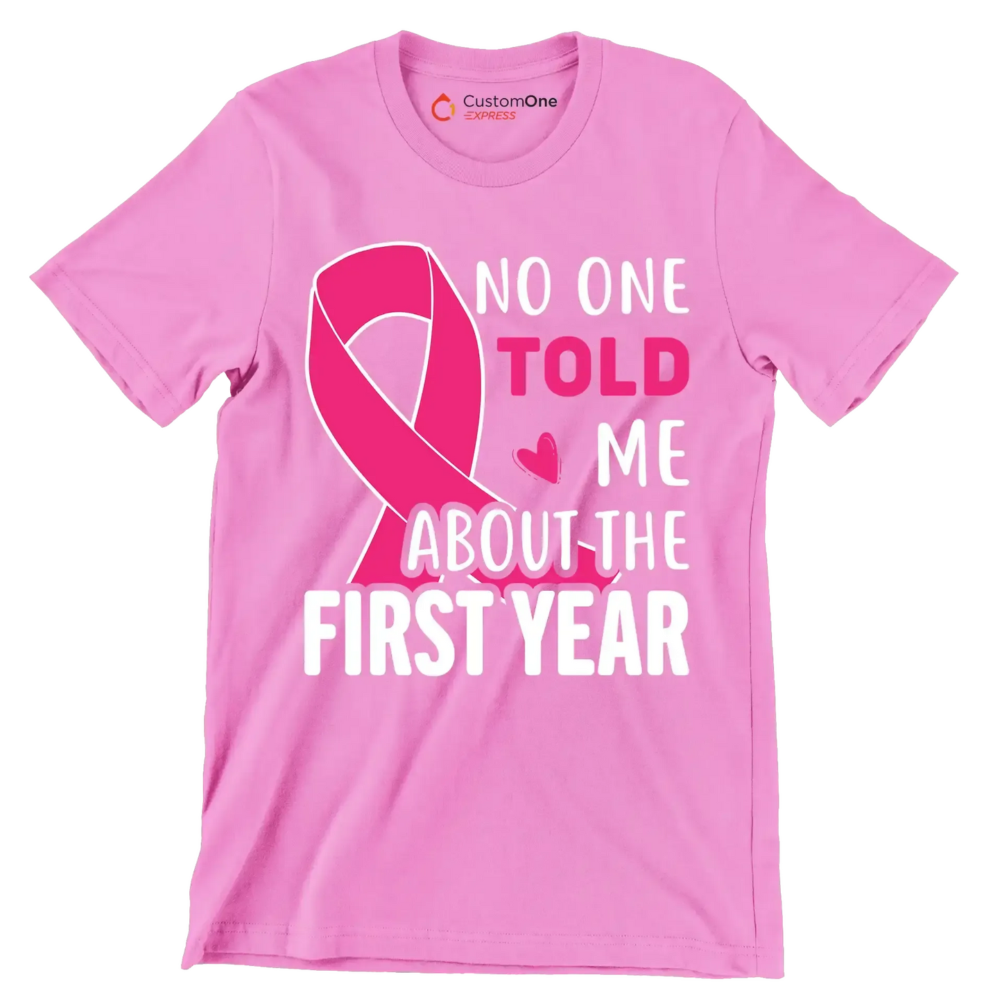 No one told me about the first year - Breast Cancer Awareness T-Shirt-Pink-S-Custom One Express