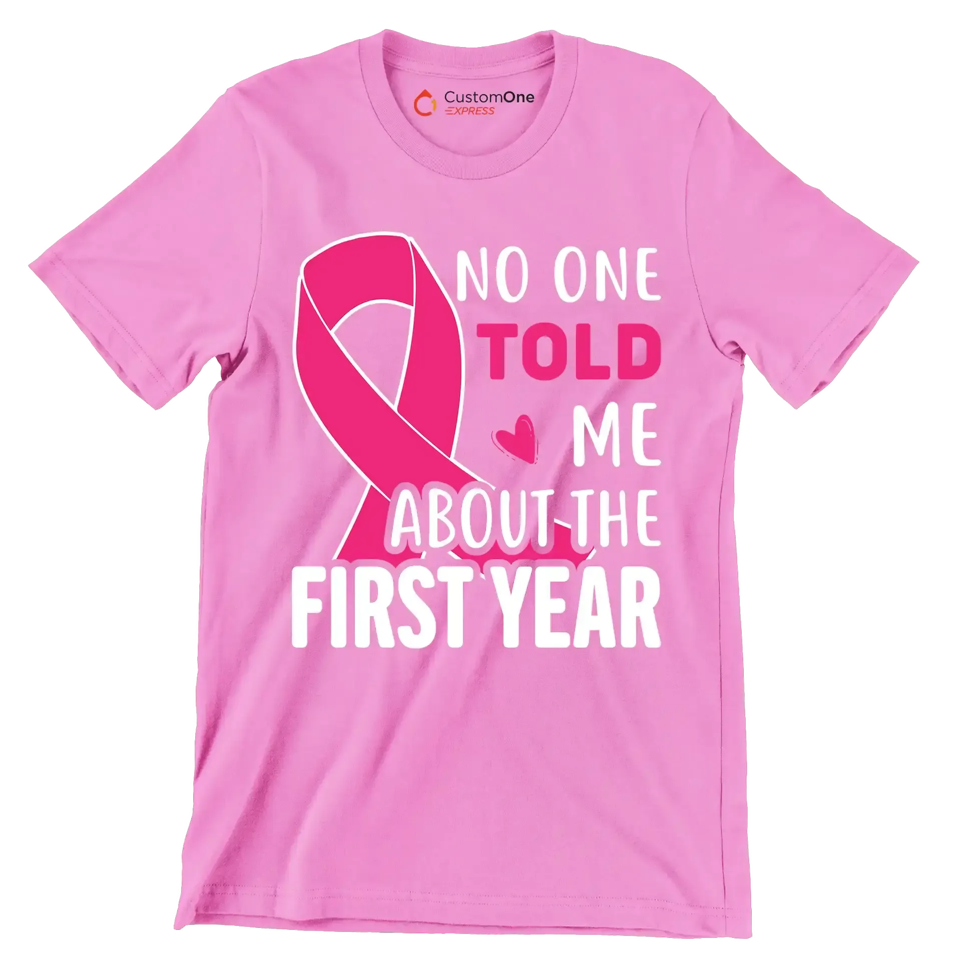 No one told me about the first year - Breast Cancer Awareness T-Shirt-Pink-S-Custom One Express