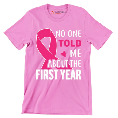 No one told me about the first year - Breast Cancer Awareness T-Shirt-Pink-S-Custom One Express