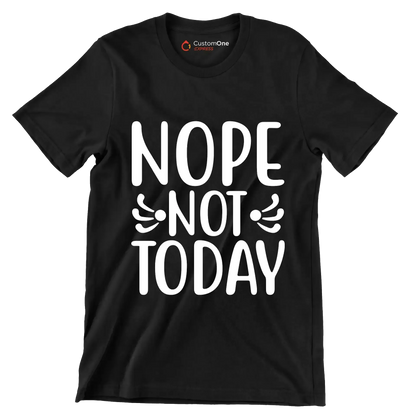 Nope Not Today - Sarcasm Themed T-Shirt-Black-S-Custom One Express
