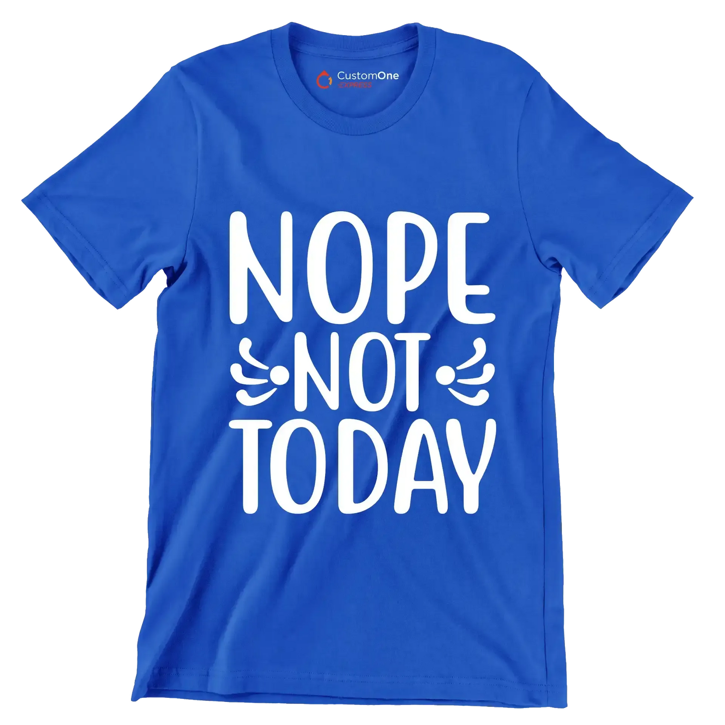 Nope Not Today - Sarcasm Themed T-Shirt-Blue-S-Custom One Express