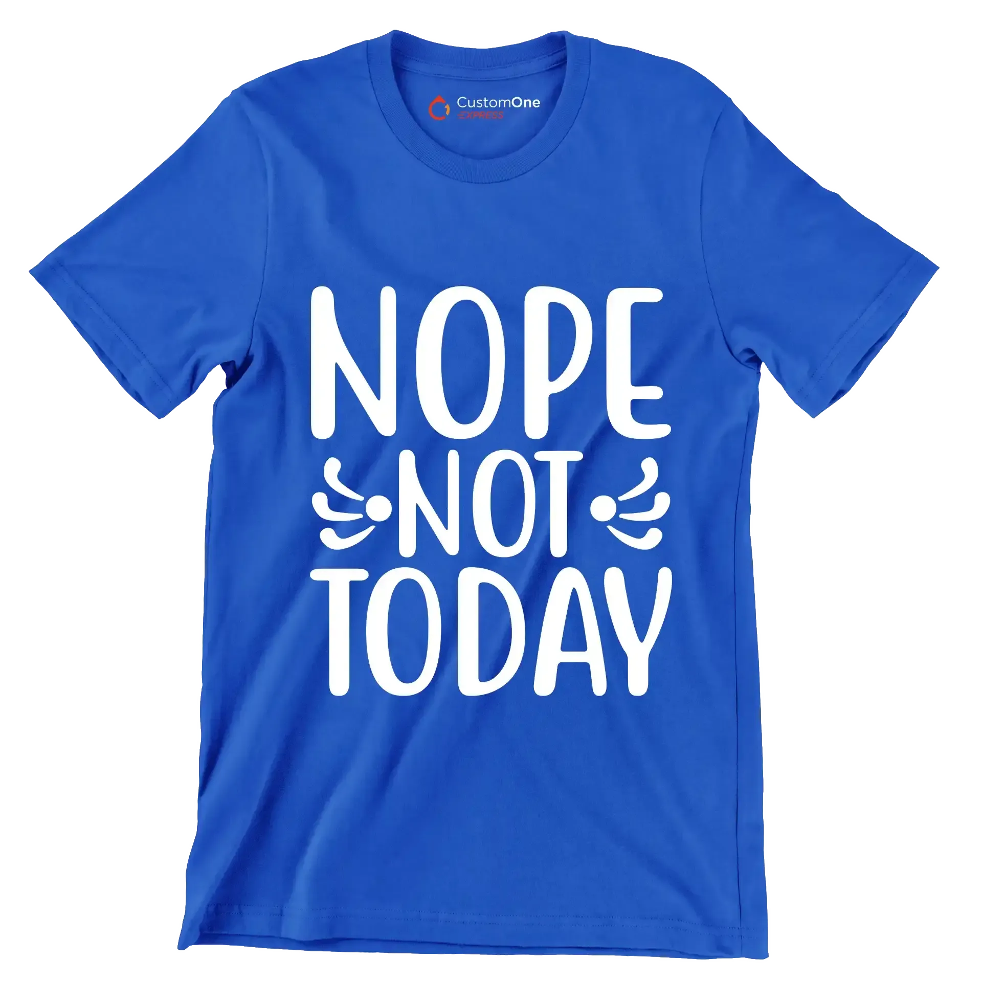 Nope Not Today - Sarcasm Themed T-Shirt-Blue-S-Custom One Express