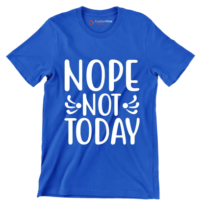 Nope Not Today - Sarcasm Themed T-Shirt-Blue-S-Custom One Express