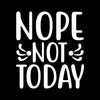 Nope Not Today - Sarcasm Themed T-Shirt-Black-S-Custom One Express