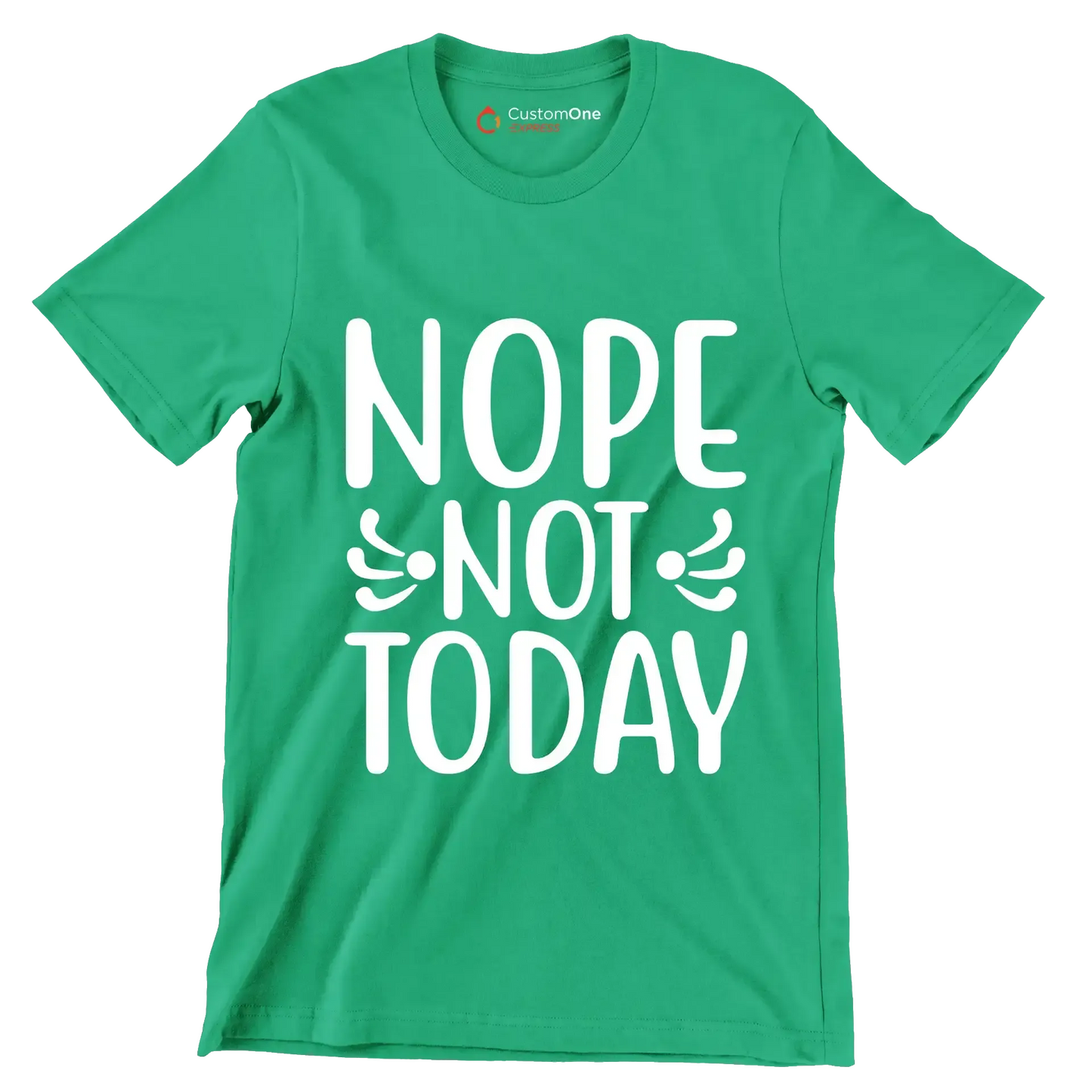 Nope Not Today - Sarcasm Themed T-Shirt-Green-S-Custom One Express