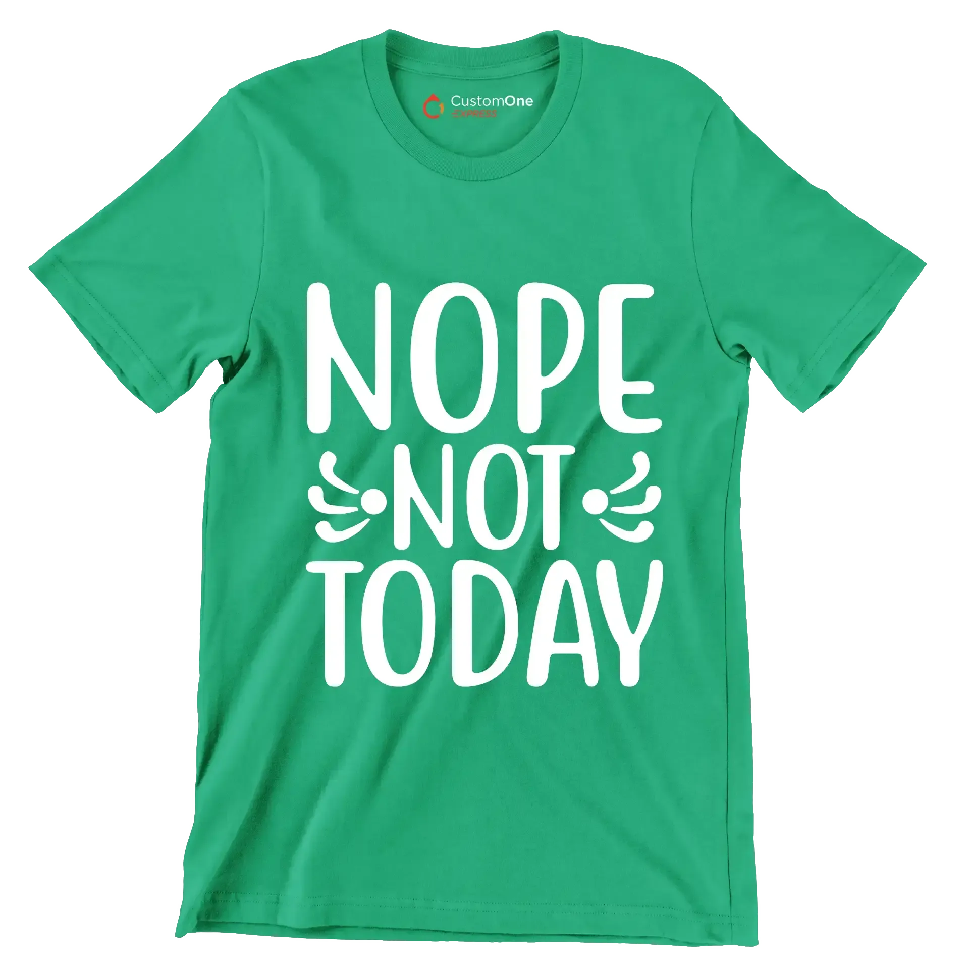 Nope Not Today - Sarcasm Themed T-Shirt-Green-S-Custom One Express