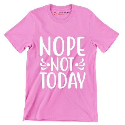 Nope Not Today - Sarcasm Themed T-Shirt-Pink-S-Custom One Express