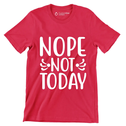 Nope Not Today - Sarcasm Themed T-Shirt-Red-S-Custom One Express
