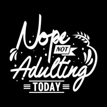 Nope not adulting today - Sarcasm Themed T-Shirt-Black-S-Custom One Express