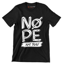 Nope not today - Sarcasm Themed T-Shirt-Black-S-Custom One Express