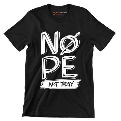 Nope not today - Sarcasm Themed T-Shirt-Black-S-Custom One Express