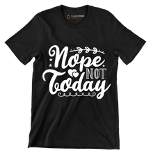 Nope not today - Sarcasm Themed T-Shirt-Black-S-Custom One Express