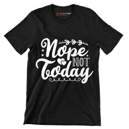 Nope not today - Sarcasm Themed T-Shirt-Black-S-Custom One Express