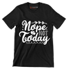 Nope not today - Sarcasm Themed T-Shirt-Black-S-Custom One Express