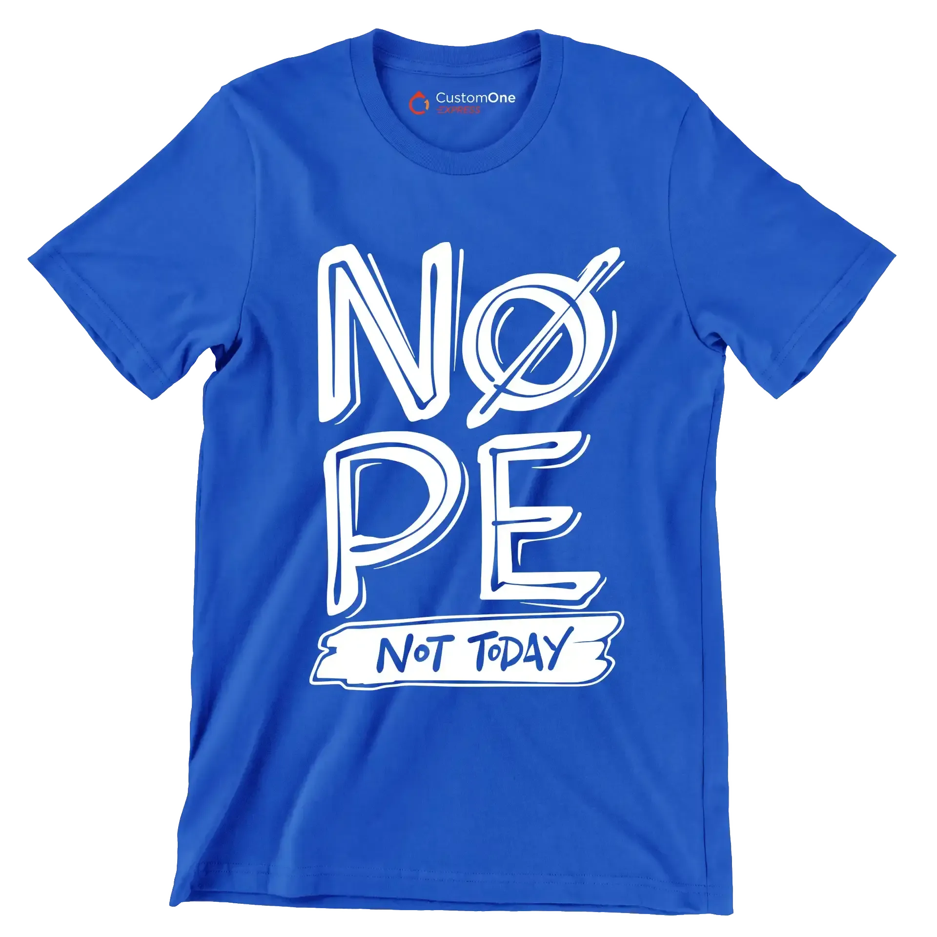Nope not today - Sarcasm Themed T-Shirt-Blue-S-Custom One Express
