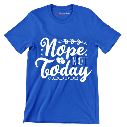 Nope not today - Sarcasm Themed T-Shirt-Blue-S-Custom One Express
