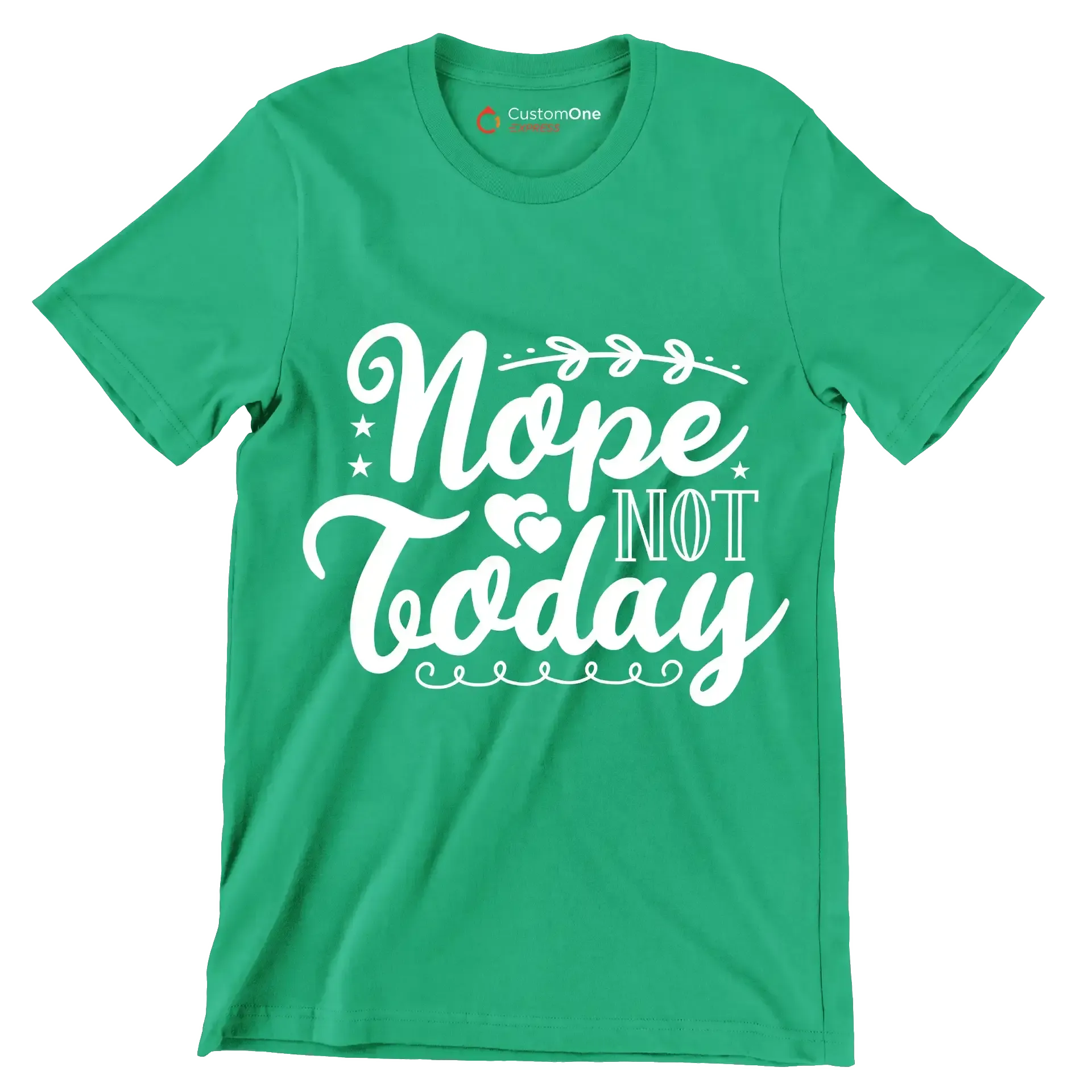 Nope not today - Sarcasm Themed T-Shirt-Green-S-Custom One Express