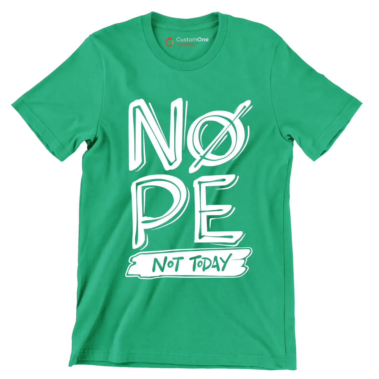 Nope not today - Sarcasm Themed T-Shirt-Green-S-Custom One Express